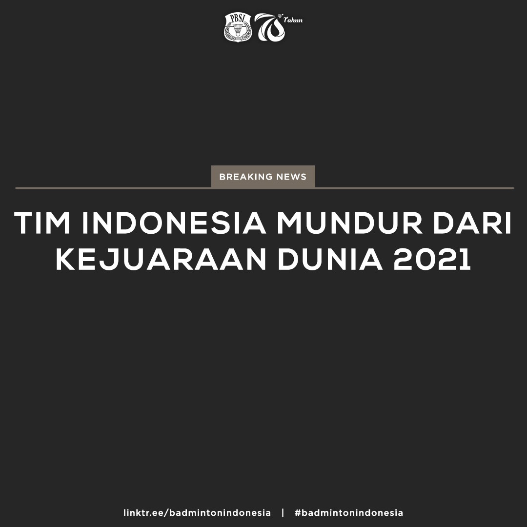 Unggahan akun resmi PBSI terkait keputusan mundur dari BWF World Championship 2021. Foto: Instagram @badminton.ina